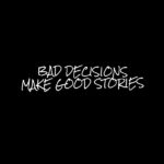 bad decisions quote