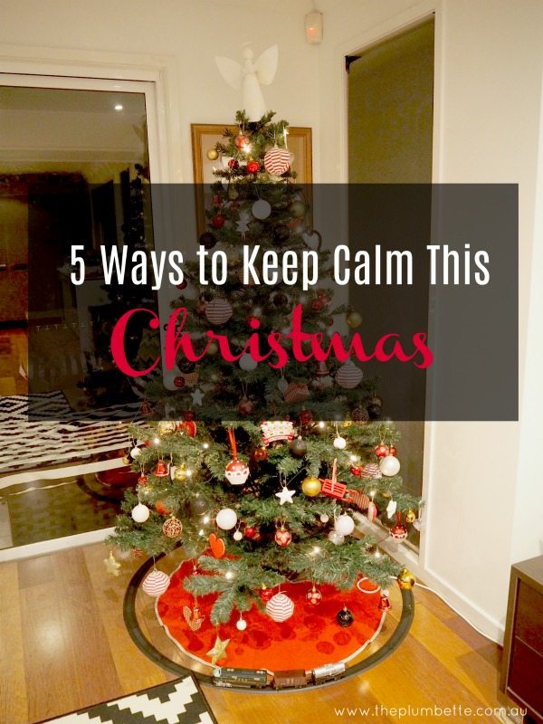 5 Ways to keep calm this Christmas