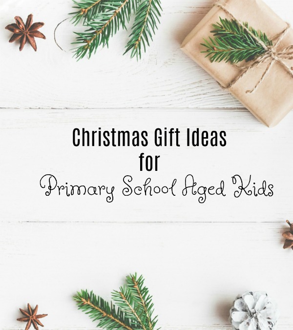 Christmas gift ideas for primary School aged kids